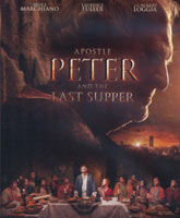 Смотреть Онлайн Апостол Пётр и Тайная вечеря / Apostle Peter and the Last Supper [2012]